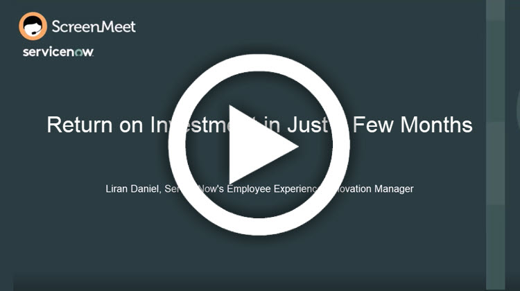 ServiceNow achieves ROI in just a few months with ScreenMeet.