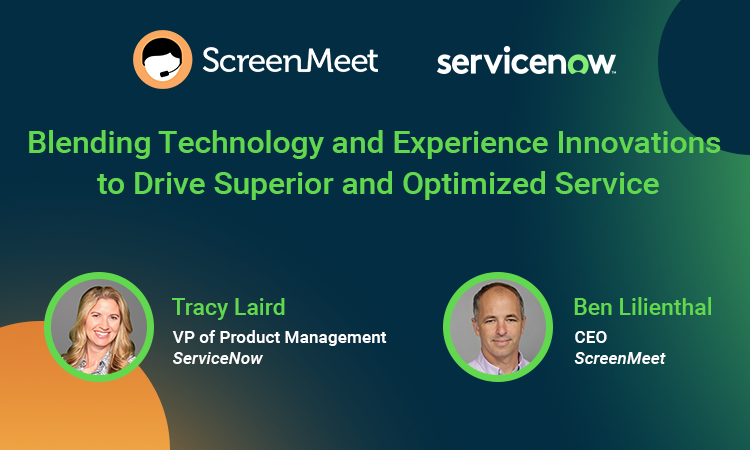 ScreenMeet and ServiceNow on-demand webinar - How technology and experience innovations drive superior service