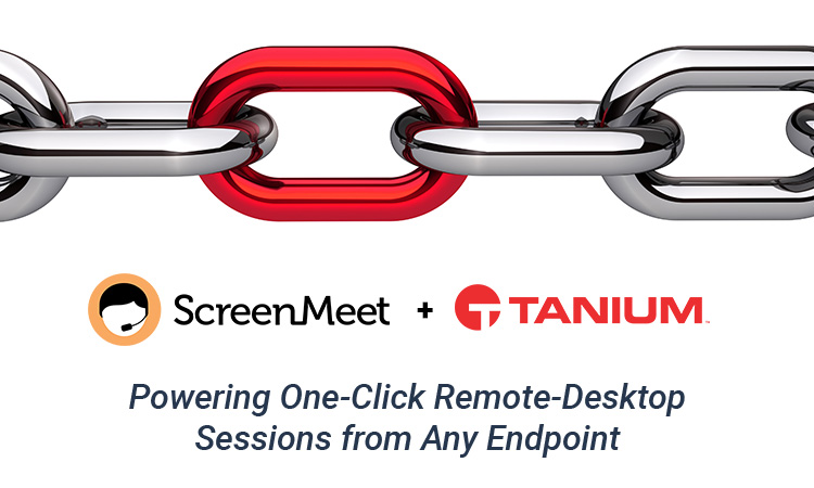 ScreenMeet Partners with Tanium to Power One-Click Remote-Desktop Sessions from Any Endpoint