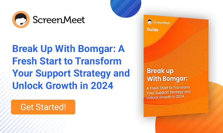 Break Up With Bomgar - The 2024 Remote Support Transformation Guide
