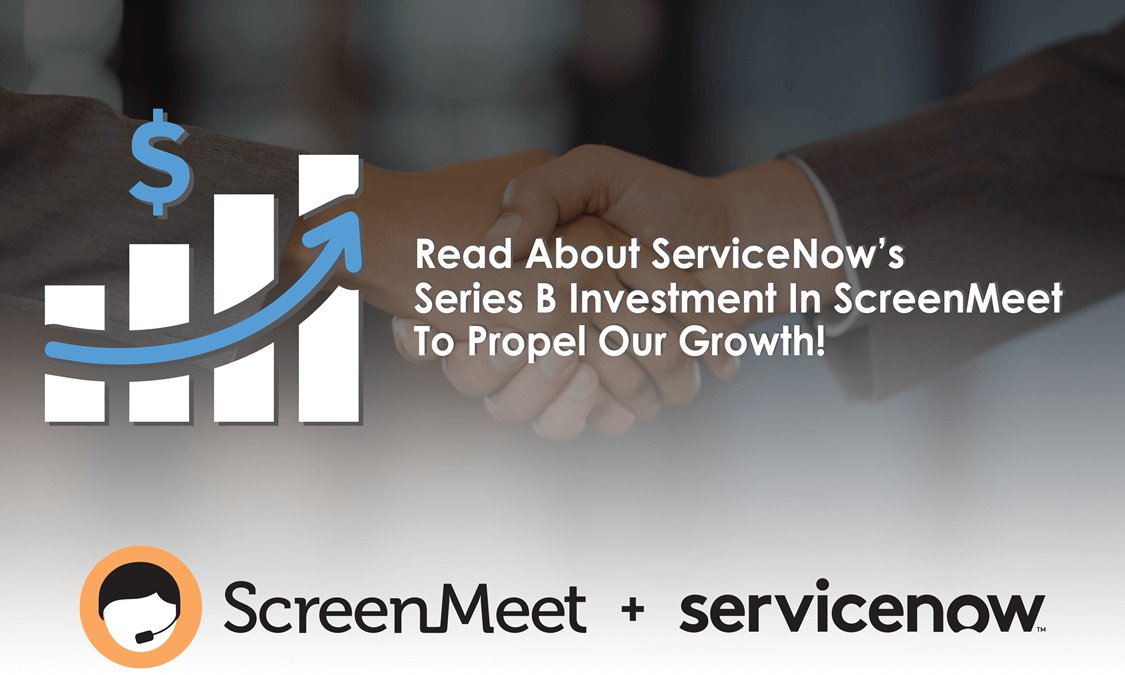 ServiceNow Invests in ScreenMeet Series B Funding to Help Propel Growth