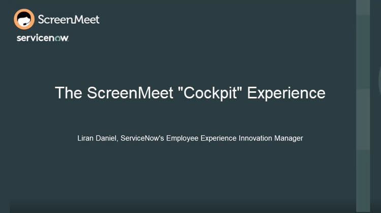 ServiceNow Experiences an Easy to Use "Cockpit" View for Remote Support When Using ScreenMeet