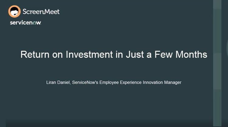 ServiceNow ITSM  and ScreenMeet - Fast ROI and significant OpEx reduction with ScreenMeet