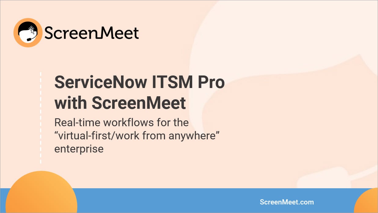ScreenMeet with ServiceNow ITSM and ITSM Pro for Seamless Remote Support for IT workflows.